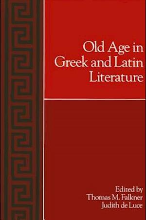 Old Age in Greek and Latin Literature