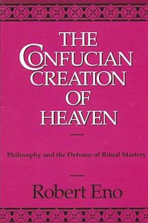 The Confucian Creation of Heaven