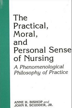 The Practical, Moral, and Personal Sense of Nursing