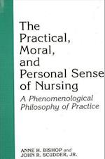 The Practical, Moral, and Personal Sense of Nursing