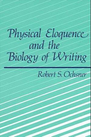 Physical Eloquence and the Biology of Writing