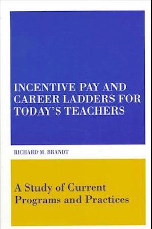 Incentive Pay and Career Ladders for Today's Teachers