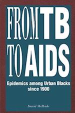 From TB to AIDS : Epidemics among Urban Blacks since 1900 