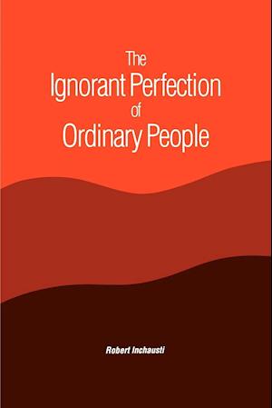 The Ignorant Perfection of Ordinary People