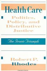 Health Care Politics, Policy, and Distributive Justice