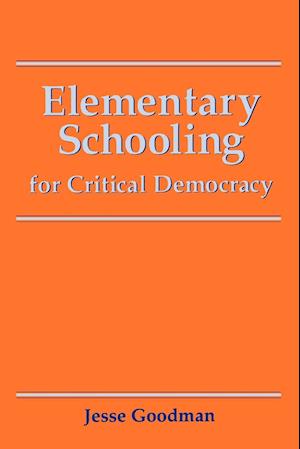 Elementary Schooling for Critical Democracy