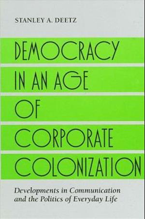 Democracy in an Age of Corporate Colonization