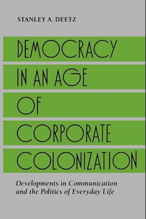 Democracy in an Age of Corporate Colonization