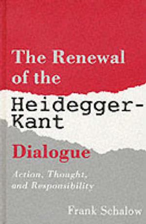 The Renewal of the Heidegger Kant Dialogue