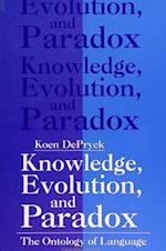 Knowledge, Evolution and Paradox