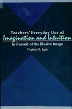 Teachers' Everyday Use of Imagination and Intuition