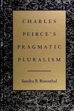 Charles Peirce's Pragmatic Pluralism.