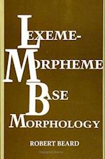 Lexeme-Morpheme Base Morphology