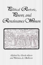 Political Rhetoric, Power, and Renaissance Women