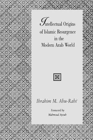 Intellectual Origins of Islamic Resurgence in the Modern Arab World