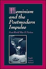 Feminism and the Postmodern Impulse: Post-World War II Fiction 