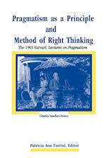 Pragmatism as a Principle and Method of Right Thinking