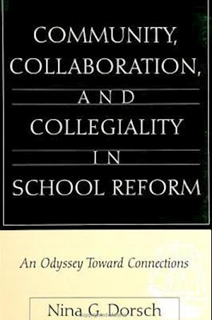 Community, Collaboration, and Collegiality in School Reform