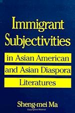 Immigrant Subjectivities in Asian American and Asian Diaspora Literatures