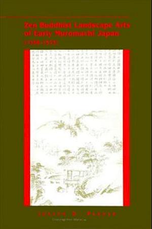 Zen Buddhist Landscape Arts of Early Muromachi Japan (1336-1573)