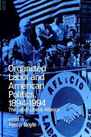 Organized Labor and American Politics, 1894-1994