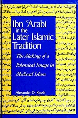 Ibn 'Arabi in the Later Islamic Tradition