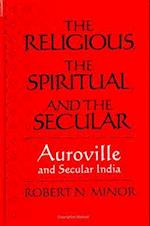 The Religious Spiritual, and the Secular: Auroville and Secular India 