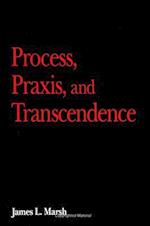 Process; Praxis; And Transcendence