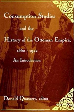 Consumption Studies and the History of the Ottoman Empire, 1550-1922