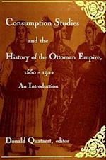 Consumption Studies and the History of the Ottoman Empire, 1550-1922