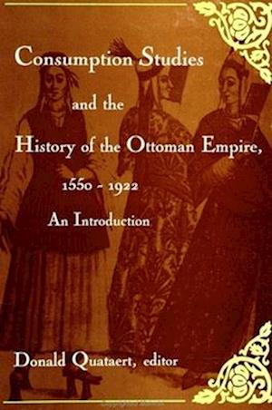 Consumption Studies and the History of the Ottoman Empire, 1550-1922