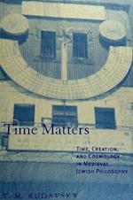 Time Matters. Time, Creation, and Cosmology in Medieval Jewish Philosophy