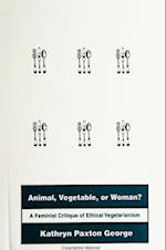 Animal Vegetable or Woman