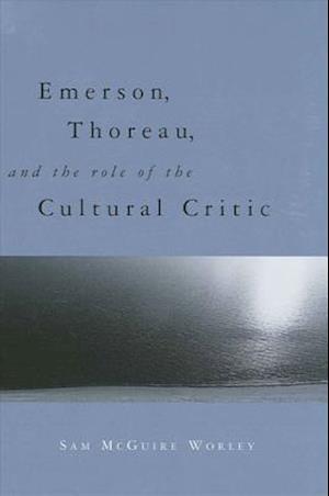 Emerson, Thoreau, and the Role of the Cultural Critic