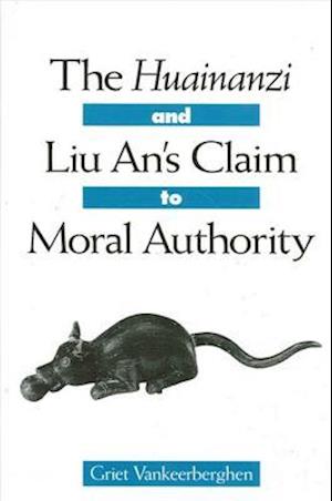 Huainanzi and Liu An's Claim to Moral