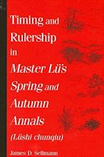 Timing and Rulership in Master Lu's Spring and Autumn Annals (Lushi Chunqiu)