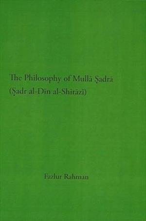 The Philosophy of Mulla Sadra Shirazi