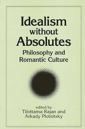 Idealism Without Absolutes