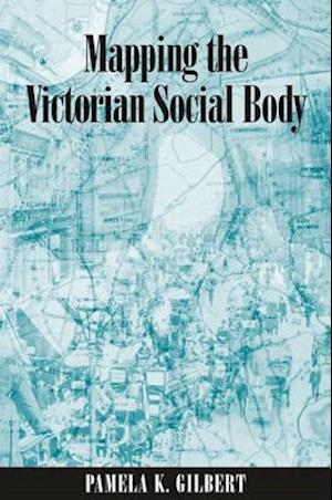 Mapping the Victorian Social Body