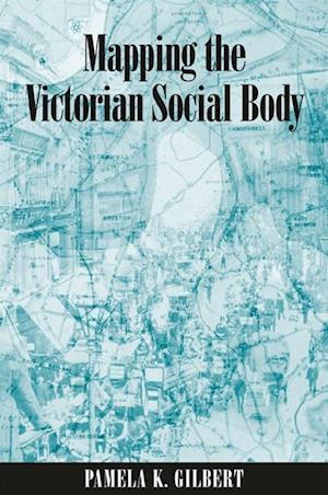 Mapping the Victorian Social Body