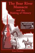 The Bear River Massacre and the Making of History