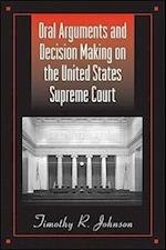Oral Arguments and Decision Making on the United States Supreme Court