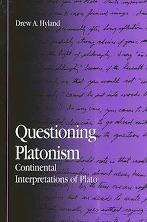 Questioning Platonism : Continental Interpretations of Plato