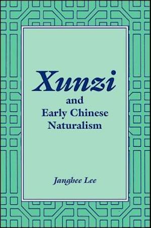 Xunzi and Early Chinese Naturalism