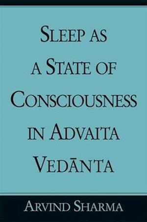 Sleep as a State of Consciousness in Advaita Vedanta