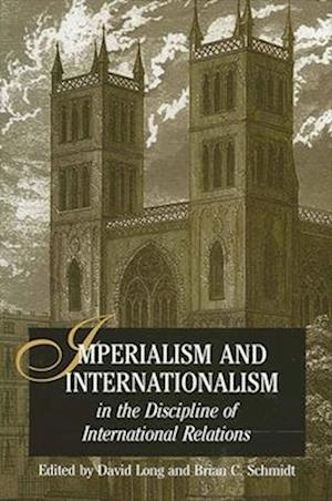 Imperialism and Internationalism in the Discipline of International Relations