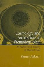 Cosmology and Architecture in Premodern Islam