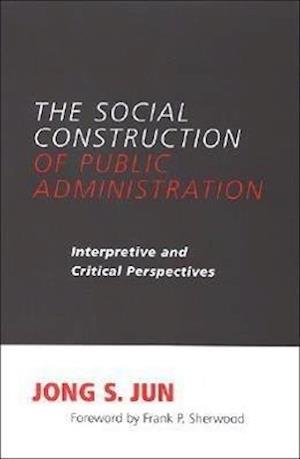 The Social Construction of Public Administration