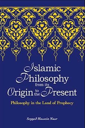 Islamic Philosophy from Its Origin to the Present