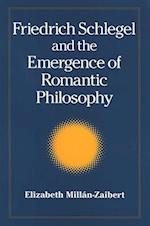 Friedrich Schlegel and the Emergence of Romantic Philosophy